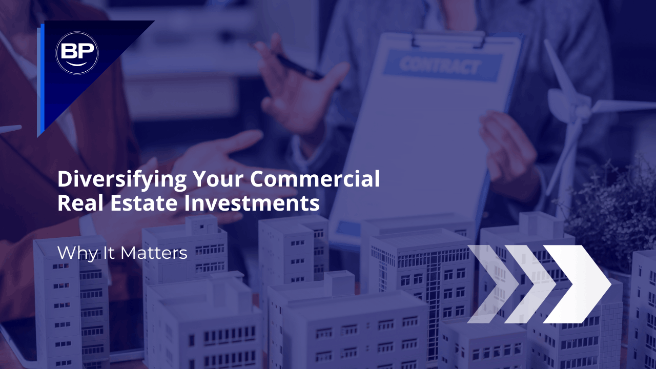 Diversifying Your Commercial Real Estate Investments: Why It Matters